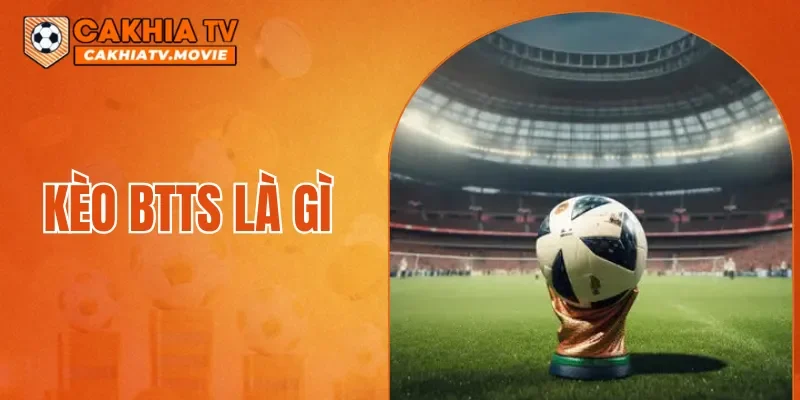 Kèo BTTS Là Gì