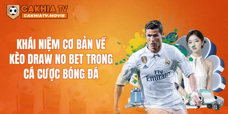 Khái niệm cơ bản về kèo Draw No Bet trong cá cược bóng đá