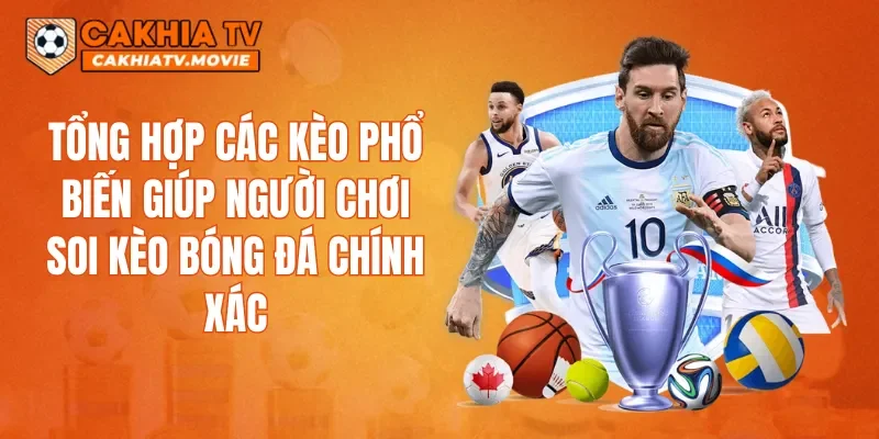 Tổng hợp các kèo phổ biến giúp người chơi soi kèo bóng đá chính xác
