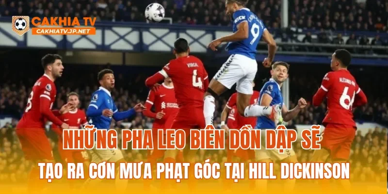 Những pha leo biên dồn dập sẽ tạo ra cơn mưa phạt góc tại Hill Dickinson