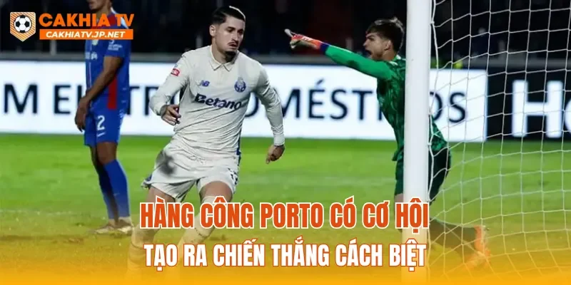 Hàng công Porto có cơ hội tạo ra chiến thắng cách biệt