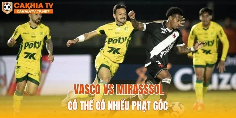 Vasco vs Mirasssol có thể có nhiều phạt góc