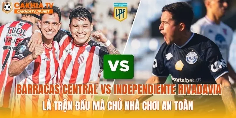 Barracas Central vs Independiente Rivadavia là trận đấu mà chủ nhà chơi an toàn