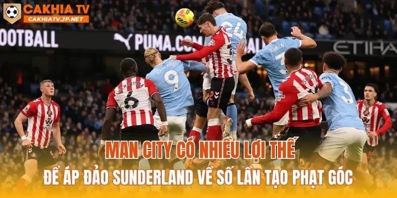 Man City có nhiều lợi thế để áp đảo Sunderland về số lần tạo phạt góc