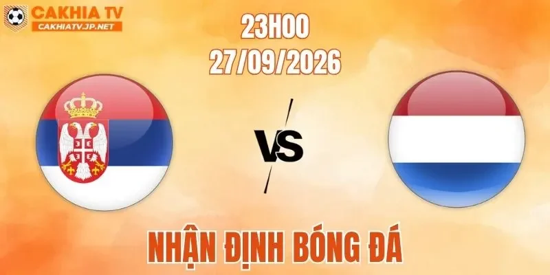 Serbia Vs Hà Lan